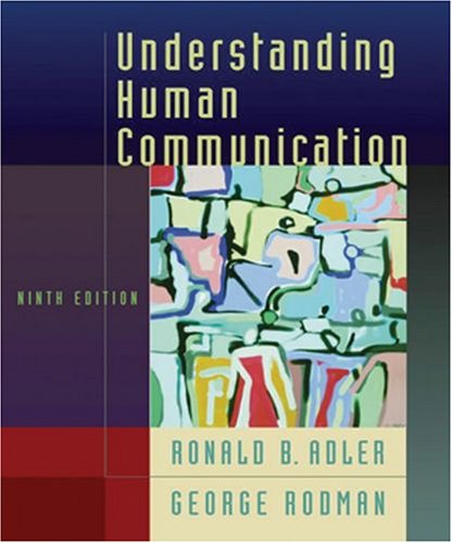 Understanding Human Communication 9th Ed Ronald B Adler George Rodman