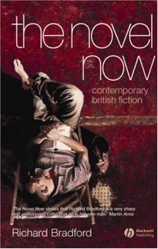 The Novel Now Contemporary British Fiction Richard Bradford