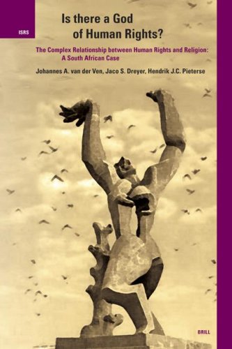 Is There A God Of Human Rights The Complex Relationship Between Human Rights And Religion A South African Illustrated Edition Johannes A Van Der Ven
