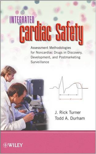 Integrated Cardiac Safety Assessment Methodologies For Noncardiac Drugs In Discovery Development And Postmarketing Surveillance 1st Edition J Rick Turner