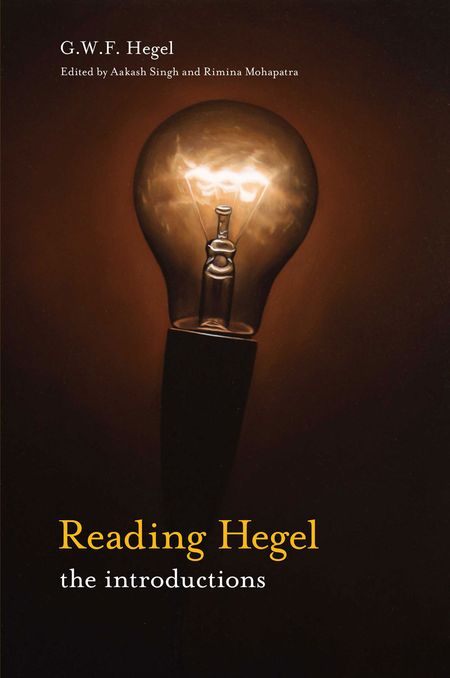 Reading Hegel The Introductions G W F Hegel Aakash Singh
