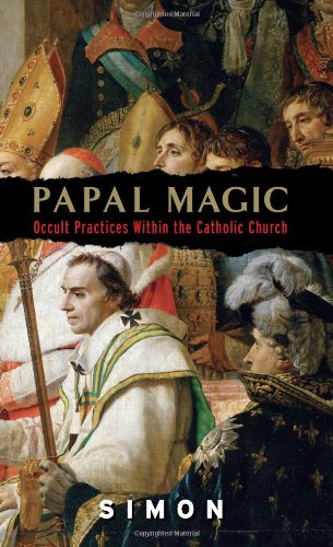 Papal Magic Occult Practices Within The Catholic Church Simon