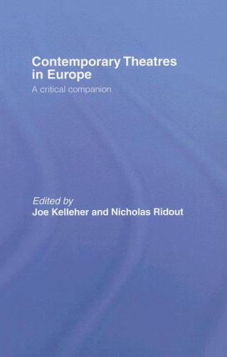 Contemporary Theatres In Europe A Critical Companion 1st Edition Joe Kelleher