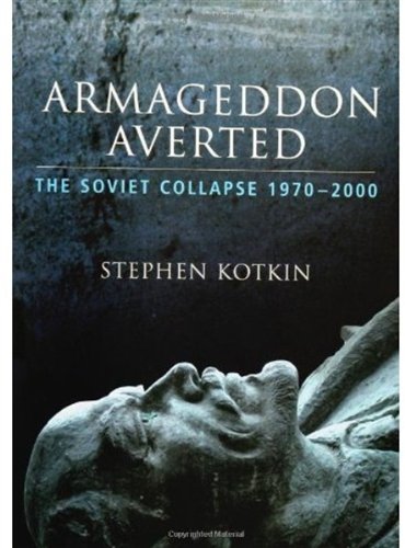 Armageddon Averted The Soviet Collapse 19702000 Illustrated Edition Stephen Kotkin