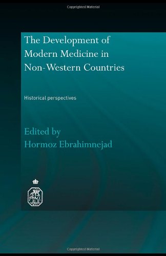 The Development Of Modern Medicine In Nonwestern Countries Historical Perspectives 1st Edition Hormoz Ebrahimnejad