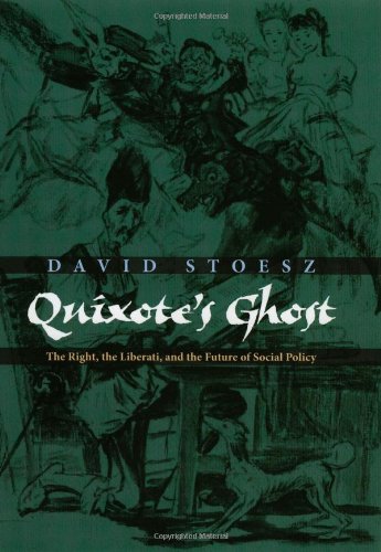 Quixotes Ghost The Right The Liberati And The Future Of Social Policy 1st Edition David Stoesz