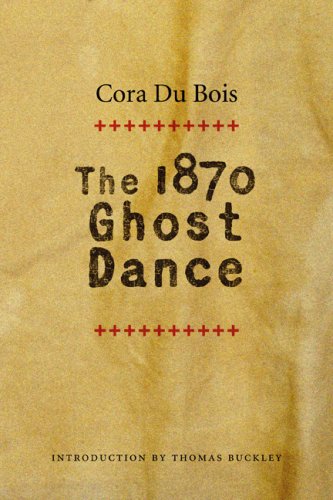 The 1870 Ghost Dance Nebraska Ed Cora Du Bois Thomas Buckley