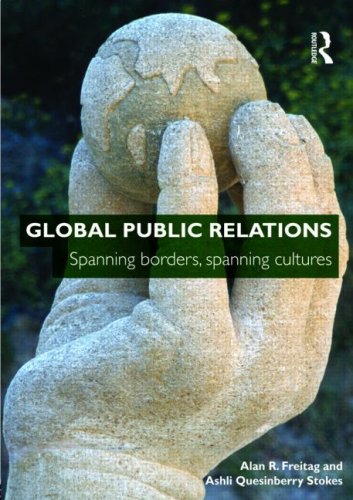 Global Public Relations Spanning Borders Spanning Cultures Alan R Freitag