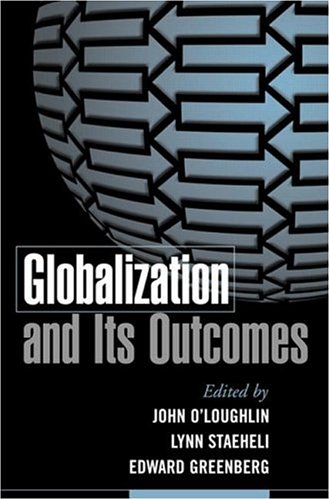 Globalization And Its Outcomes 1st Edition John Oloughlin Lynn Staeheli
