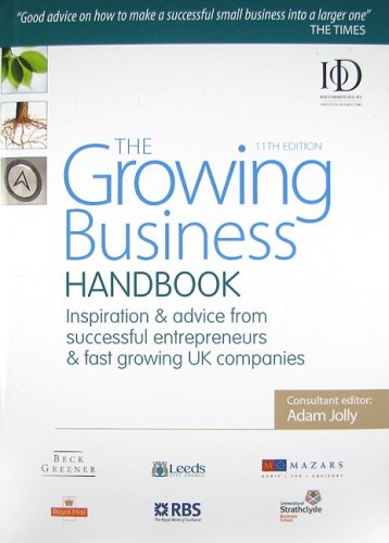 The Growing Business Handbook Inspiration And Advice From Successful Entrepreneurs And Fast Growing Uk Companies 11th Adam Jolly