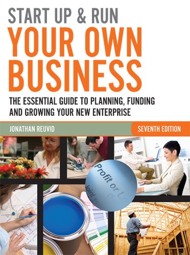 Start Up Run Your Own Business The Essential Guide To Planning Funding And Growing Your New Enterprise 7th Jonathan Reuvid