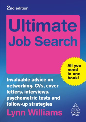 Ultimate Job Search Invaluable Advice On Networking Cvs Cover Letters Interviews Psychometric Tests And Followup Strategies 2nd Lynn Williams