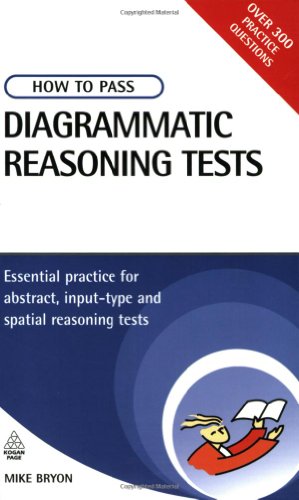 How To Pass Diagrammatic Reasoning Tests Essential Practice For Abstract Input Type And Spatial Reasoning Tests Mike Bryon