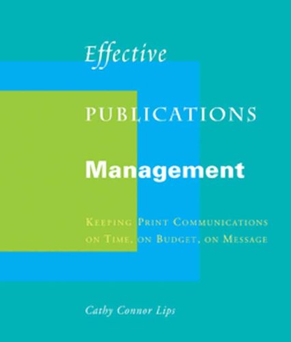 Effective Publications Management Keeping Print Communications On Time On Budget On Message Cathy Connor Lips