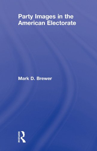 Party Images In The American Electorate 1st Edition Mark D Brewer
