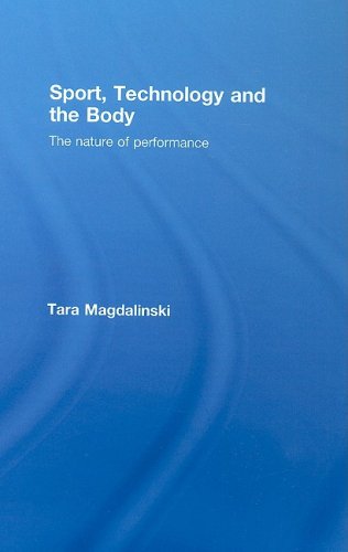 Sport Technology And The Body The Nature Of Performance Tara Magdalinski