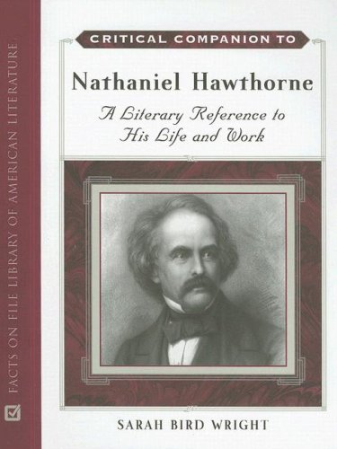 Critical Companion To Nathaniel Hawthorne A Literary Reference To His Life And Work Sarah Bird Wright