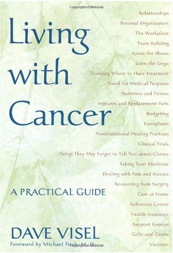 Living With Cancer A Practical Guide Dave Visel Michael Fisch Md