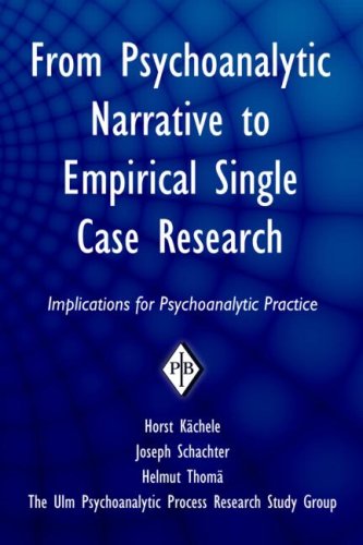 From Psychoanalytic Narrative To Empirical Single Case Research Implications For Psychoanalytic Practice 1st Edition Horst Kchele
