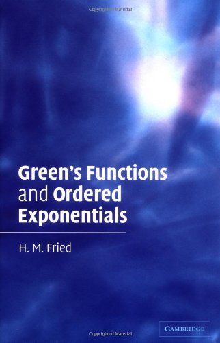 Greens Functions And Ordered Exponentials 1st Edition H M Fried