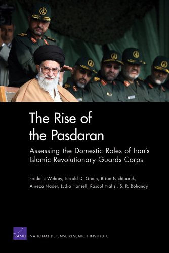 The Rise Of The Pasdaran Assessing The Domestic Roles Of Irans Islamic Revolutionary Guards Corps Frederic Wehrey