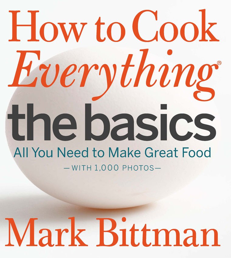 How To Cook Everything The Basics Mark Bittman Bittman Mark