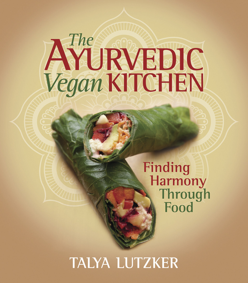 The Ayurvedic Vegan Kitchen Talya Lutzker Lutzker Talya