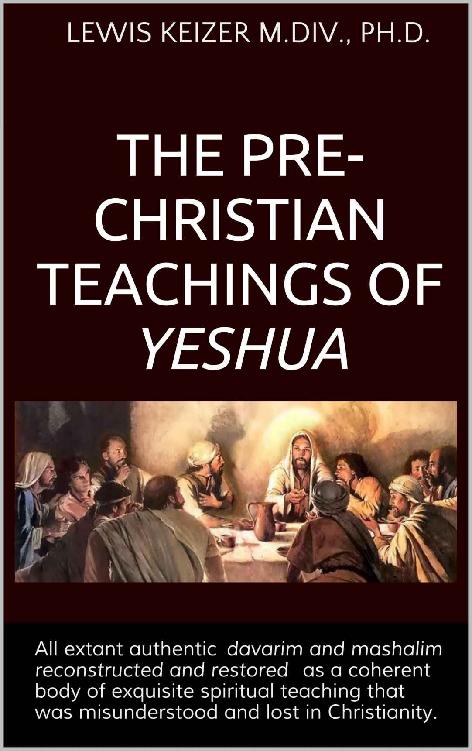 The Prechristian Teachings Of Yeshua Dr Lewis Keizer