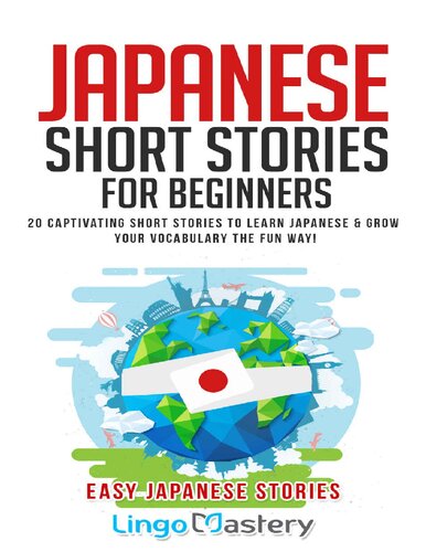 Japanese Short Stories For Beginners 20 Captivating Short Stories To Learn Japanese Grow Your Vocabulary The Fun Way Lingo Mastery