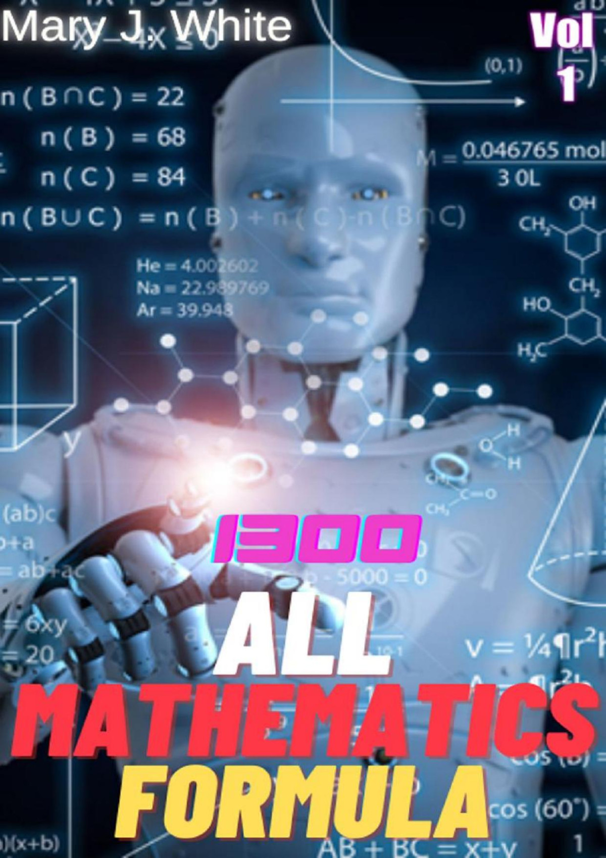 1300 All Mathematics Formula Vol 1 Mary J White J White Mary