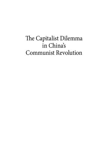 The Capitalist Dilemma In Chinas Communist Revolution Sherman Cochran