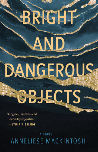 Bright And Dangerous Objects Mackintosh Anneliese