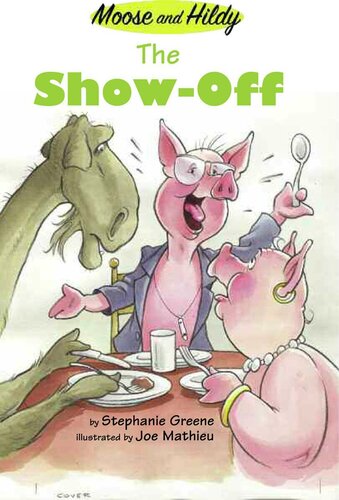 The Showoff Moose And Hildy Stephanie Greene