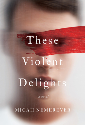 These Violent Delights Micah Nemerever