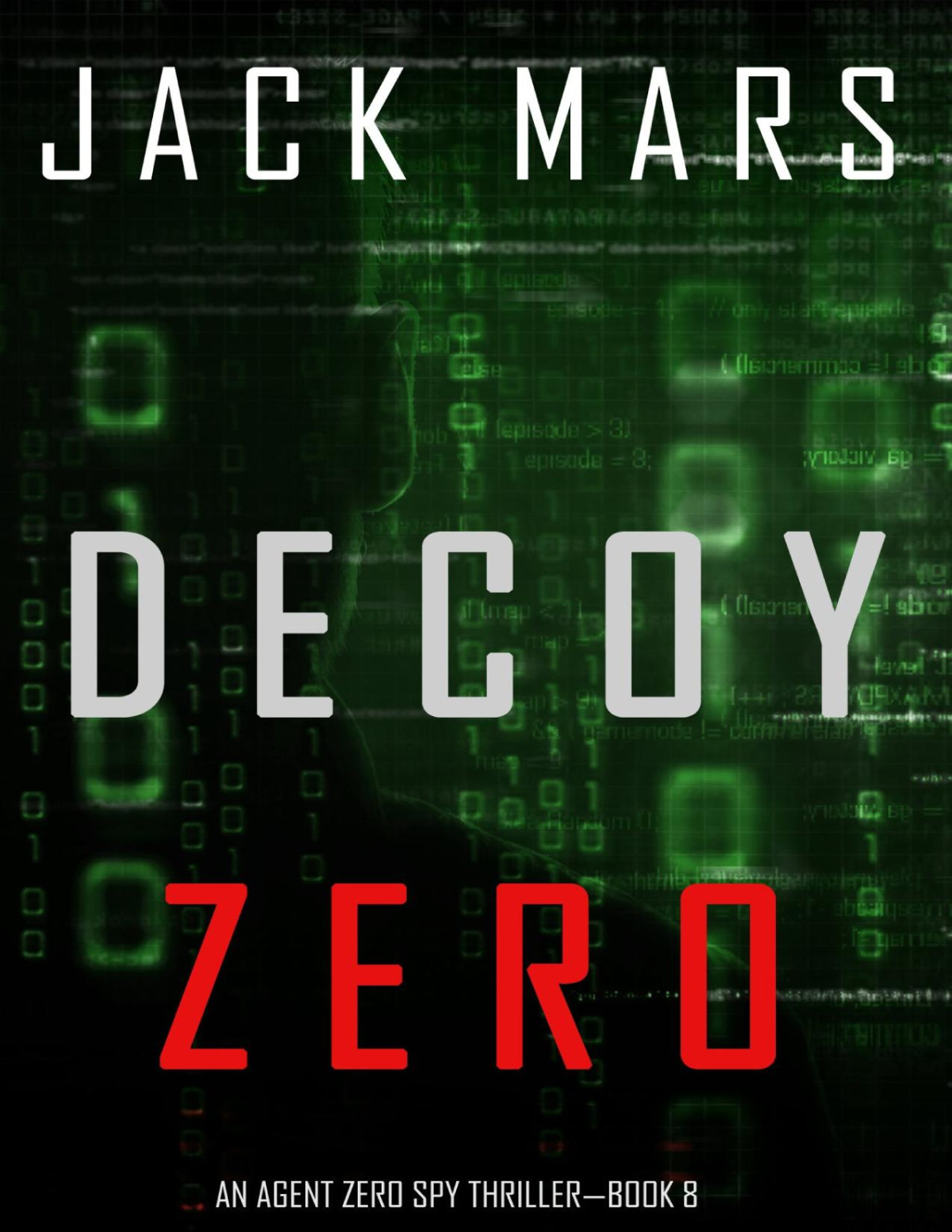 Decoy Zero An Agent Zero Spy Thrillerbook 8 Jack Mars