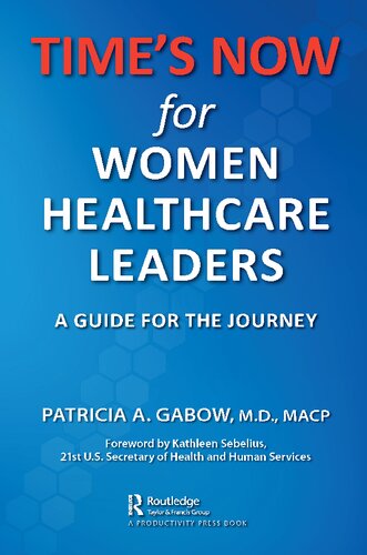 Times Now For Women Healthcare Leaders A Guide For The Journey 1st Edition Patricia A Gabow
