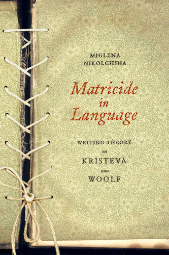 Matricide In Language Writing Theory In Kristeva And Woolf Miglena Nikolchina