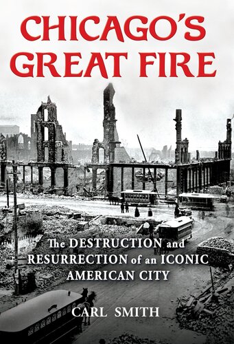 Chicagos Great Fire Carl Smith