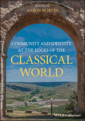 Community And Identity At The Edges Of The Classical World Aaron W Irvin