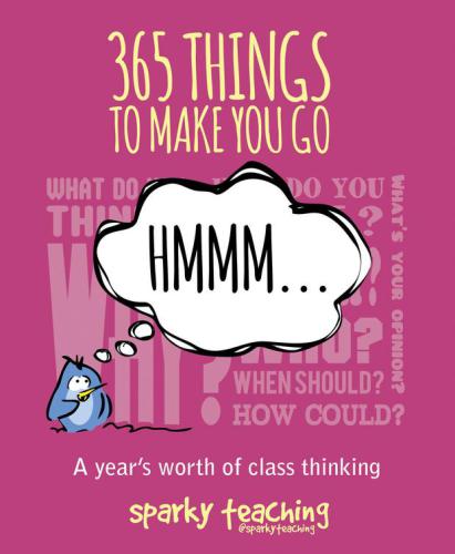 365 Things To Make You Go Hmm A Years Worth Of Class Thinking Sparky Teaching Organization