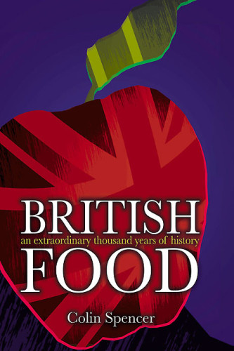 British Food An Extraordinary Thousand Years Of History Revised And Updated Edition Spencer