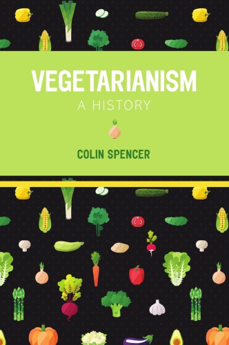 Vegetarianism A History New Edition Spencer Colin