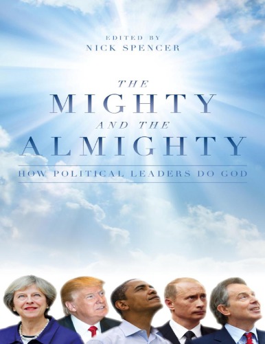 The Mighty And The Almighty How Political Leaders Do God Spencer