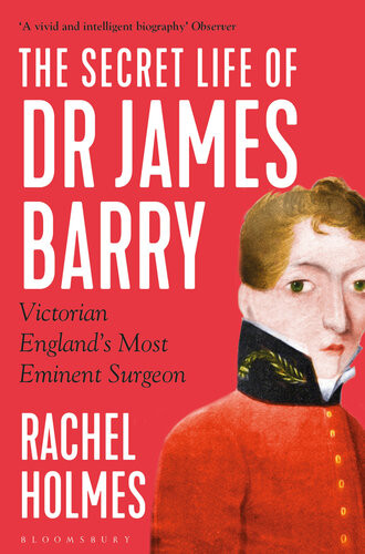 The Secret Life Of Dr James Barry Rachel Holmes