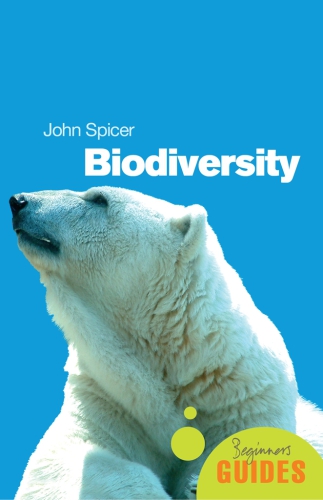 Biodiversity A Beginners Guide John Spicer