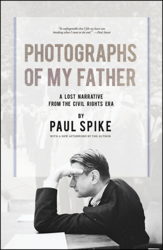 Photographs Of My Father A Lost Narrative From The Civil Rights Era Spike