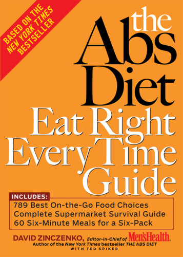 The Abs Diet Eat Right Every Time Guide David Zinczenko Ted Spiker