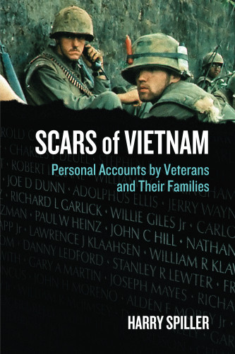 Scars Of Vietnam Personal Accounts By Veterans And Their Families Spiller
