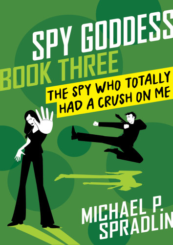 The Spy Who Totally Had A Crush On Me Onlineausg Spradlin Michael P