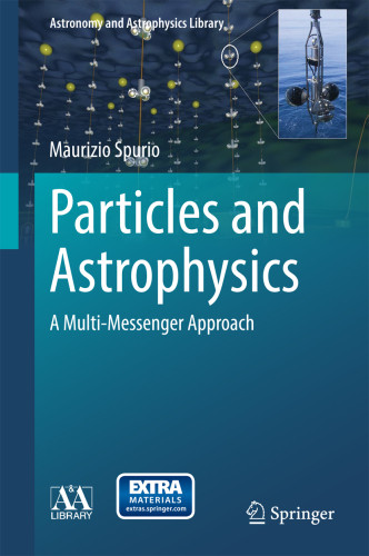 Particles And Astrophysics A Multimessenger Approach Spurio